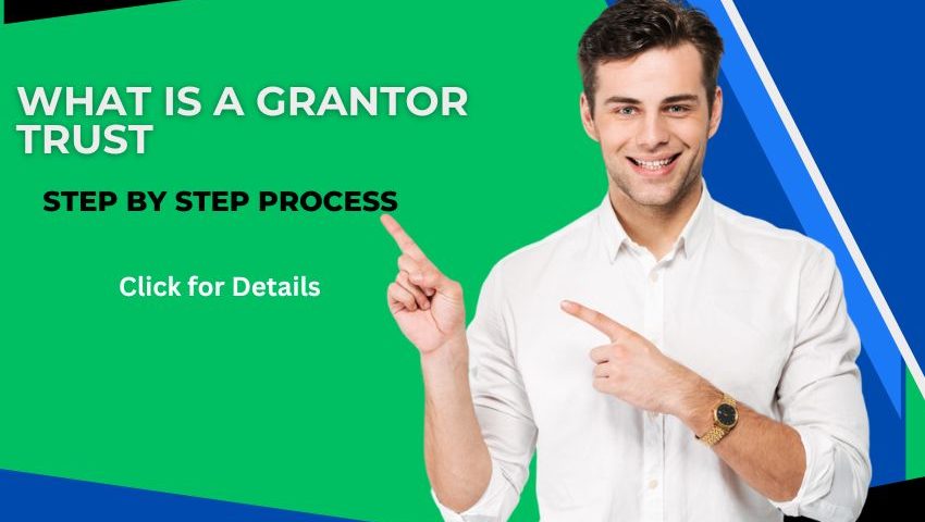 What is a Grantor Trust